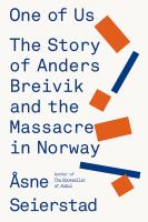 One of us : the story of Anders Breivik and the massacre in Norway
