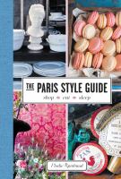 The Paris style guide : shop, eat, sleep