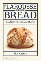 The Larousse book of bread : recipes to make at home