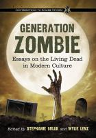 Generation zombie : essays on the living dead in modern culture
