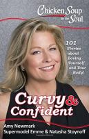Chicken Soup for the Soul : curvy & confident : 101 inspirational stories about loving yourself and your body