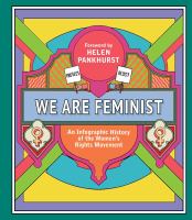 We are feminist : an infographic history of the women's rights movement