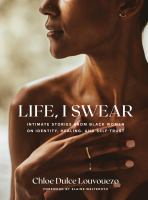 Life, I swear : intimate stories from Black women on identity, healing, and self-trust
