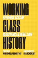 Working class history : everyday acts of resistance & rebellion