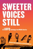 Sweeter voices still : an LGBTQ anthology from Middle America