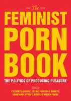 The feminist porn book : the politics of producing pleasure