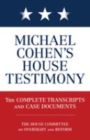 Michael Cohen's House testimony : the complete transcripts and case documents