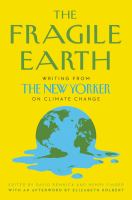 The fragile earth : writing from the New Yorker on climate change