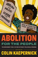 Abolition for the people : the movement for a future without policing & prisons