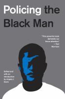 Policing the Black man : arrest, prosecution, and imprisonment