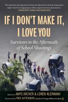 If I don't make it, I love you : survivors in the aftermath of school shootings