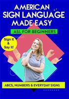 American Sign Language (ASL) made easy. ASL - learn ABCs, numbers, finger spelling, colors, grammar basics & everyday useful signs