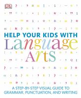Help your kids with language arts : a step-by-step visual guide to grammar, punctuation, and writing