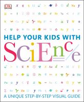 Help your kids with science : a unique step-by-step visual guide