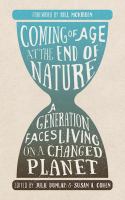 Coming of age at the end of nature : a generation faces living on a changed planet