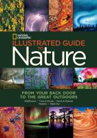 Illustrated guide to nature : from your back door to the great outdoors : wildflowers, trees & shrubs, rocks & minerals, weather, night sky