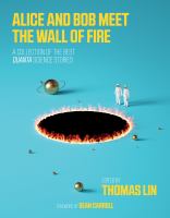 Alice and Bob meet the wall of fire : the biggest ideas in science from Quanta