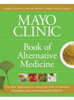 Mayo Clinic book of alternative medicine : [the new approach to using the best of natural therapies and conventional medicine]