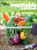 Better homes and gardens vegetable, fruit & herb gardening