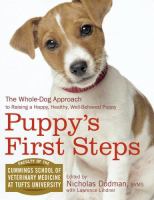 Puppy's first steps : the whole-dog approach to raising a happy, healthy, well-behaved puppy