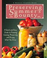 Preserving summer's bounty : a quick and easy guide to freezing, canning, preserving and drying what you grow
