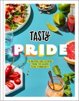 Tasty. Pride : 75 recipes and stories from the queer food community