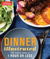 Dinner illustrated : 175 meals ready in 1 hour or less