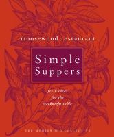 Moosewood restaurant simple suppers : fresh ideas for the weeknight table