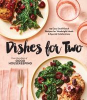 Dishes for two : 100 easy small-batch recipes for weeknight meals & special celebrations