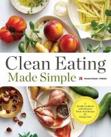 Clean eating made simple : a healthy cookbook with delicious whole-food recipes for eating clean