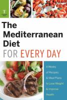 The Mediterranean diet for every day : 4 weeks of recipes & meal plans to lose weight & improve health