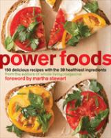 Power foods : 150 delicious recipes with the 38 healthiest ingredients