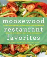 Moosewood restaurant favorites : the 250 most-requested, naturally delicious recipes from one of America's best-loved restaurants