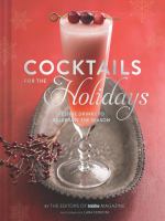 Cocktails for the holidays : festive drinks to celebrate the season