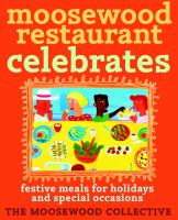 Moosewood Restaurant celebrates : festive meal for holidays and special occasions