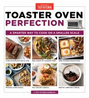 Toaster oven perfection : a smarter way to cook on a smaller scale