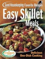 Easy skillet meals : Good Housekeeping favorite recipes : delicious one-dish meals