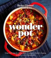 Better homes and gardens wonder pot : one-pot meals from slow cookers, dutch ovens, skillets, and casseroles