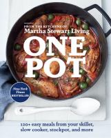One pot : 120+ easy meals from your skillet, slow cooker, stockpot, and more