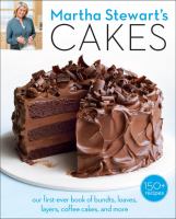 Martha Stewart's cakes : our first-ever book of bundts, loaves, layers, coffee cakes, and more