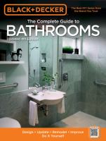 Black & Decker the complete guide to bathrooms : design, update, remodel, improve, do it yourself