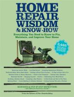 Home repair wisdom & know-how : timeless techniques to fix, maintain, and improve your home