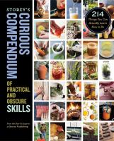 Storey's curious compendium of practical and obscure skills : 214 things you can actually learn how to do