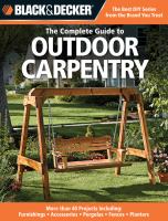 The complete guide to outdoor carpentry : more than 40 projects including : furnishing, accessories, pergolas, fences, planters