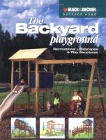 The backyard playground : recreational landscapes & play structures