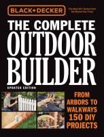 The complete outdoor builder : from arbors to walkways : 150 DIY projects