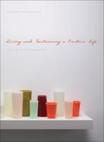 Living and sustaining a creative life : essays by 40 working artists