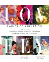 Lovely : ladies of animation : the art of Lorelay Bové, Mingjue Helen Chen, Claire Keane, Lisa Keene, Brittney Lee, & Victoria Ying