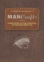 Man crafts : leather tooling, fly tying, ax whittling, and other cool things to do