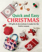 Quick and easy Christmas : 100 gifts & decorations to make for the festive season